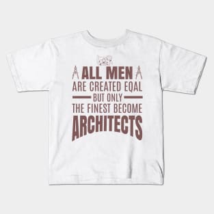 All Men Are Created Equal But Only The Funniest Become Architectsaa Kids T-Shirt